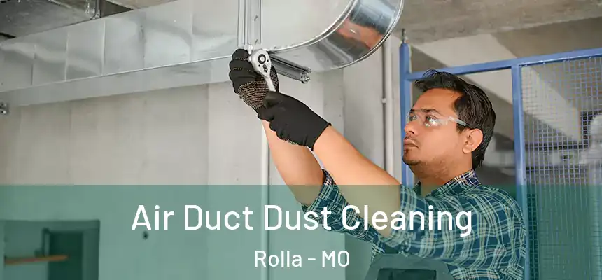  Air Duct Dust Cleaning Rolla - MO