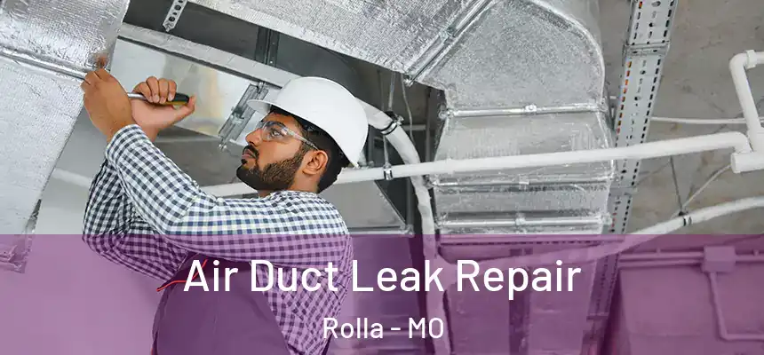 Air Duct Leak Repair Rolla - MO
