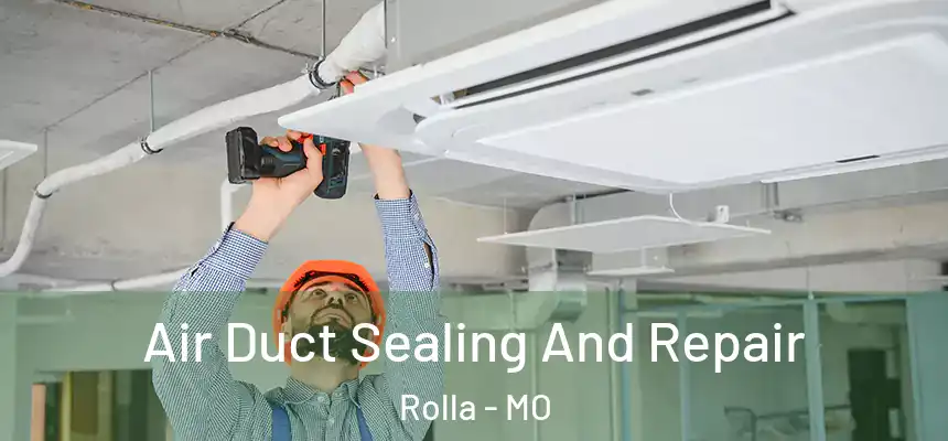 Air Duct Sealing And Repair Rolla - MO